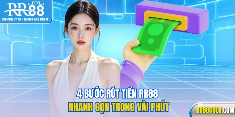 4 bước rút tiền RR88 nhanh gọn trong vài phút