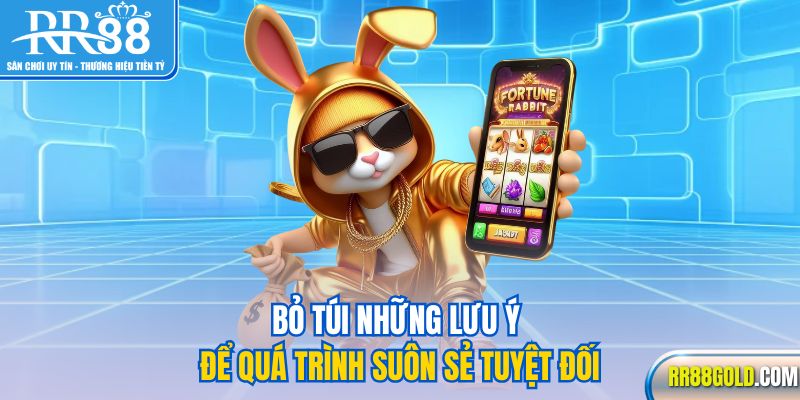 Bỏ túi những lưu ý để quá trình suôn sẻ tuyệt đối