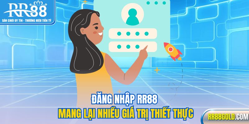 Đăng nhập RR88 mang lại nhiều giá trị thiết thực