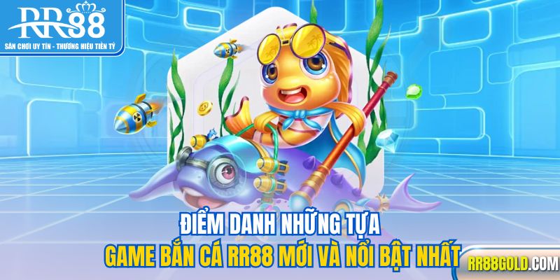 Điểm danh những tựa game bắn cá RR88 mới và nổi bật nhất