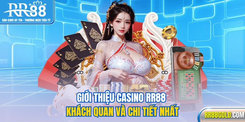 Giới thiệu Casino RR88 khách quan và chi tiết nhất