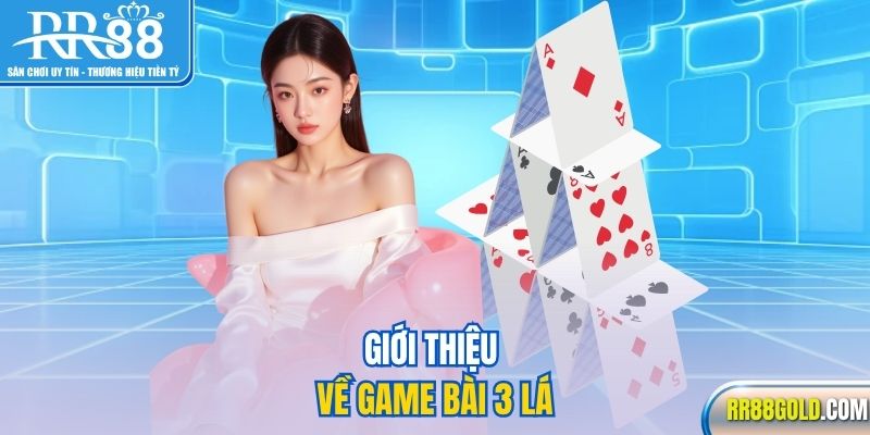Giới thiệu về game bài 3 Lá