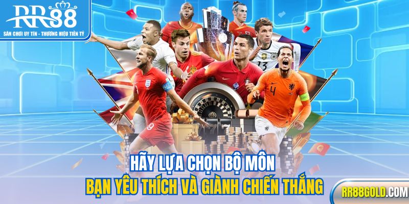 Hãy lựa chọn bộ môn bạn yêu thích và giành chiến thắng