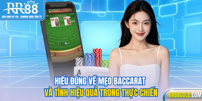 Hiểu đúng về mẹo baccarat và tính hiệu quả trong thực chiến