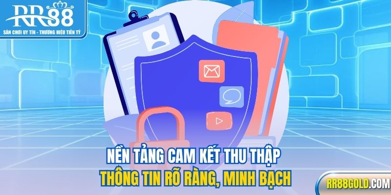 Nền tảng cam kết thu thập thông tin rõ ràng, minh bạch