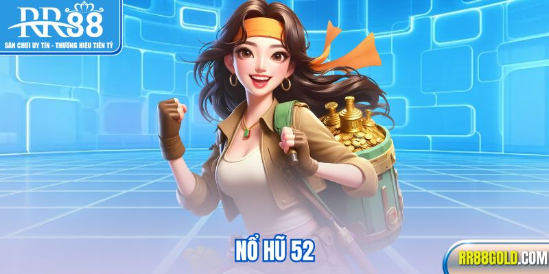 Nổ hũ 52