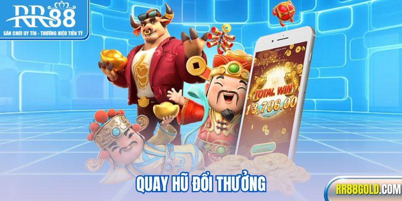 Quay hũ đổi thưởng