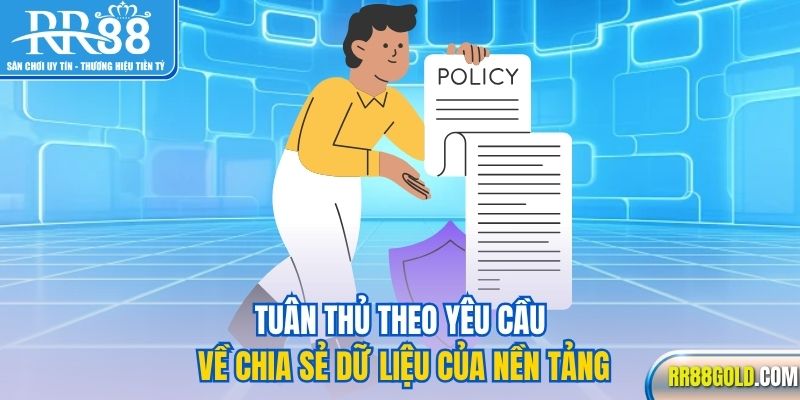 Tuân thủ theo yêu cầu về chia sẻ dữ liệu của nền tảng